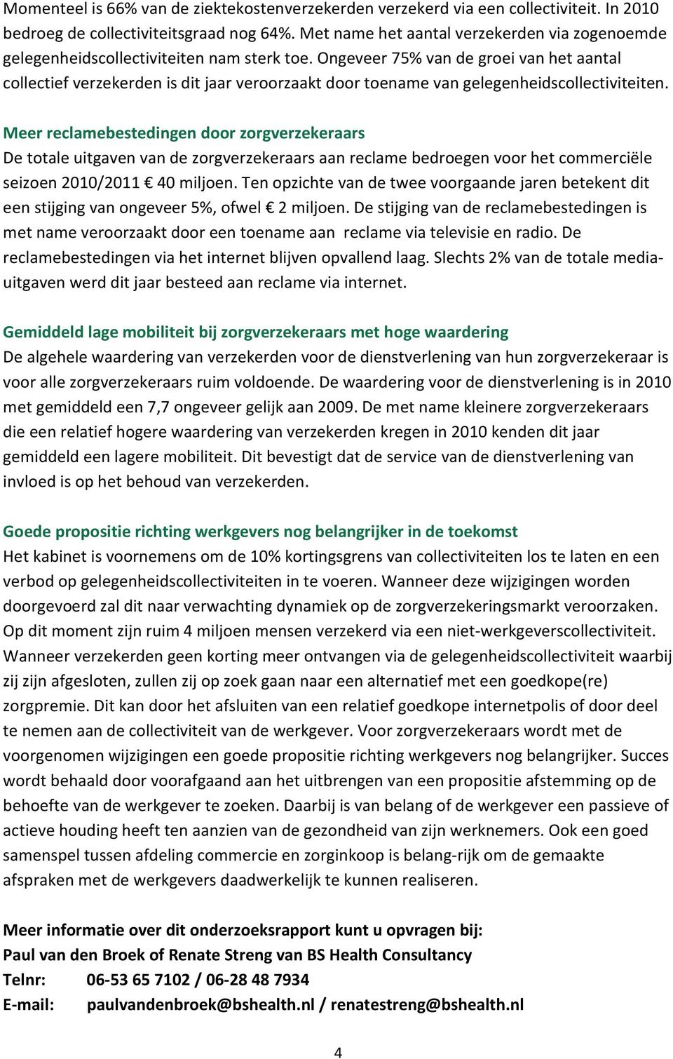 Ongeveer 75% van de groei van het aantal collectief verzekerden is dit jaar veroorzaakt door toename van gelegenheidscollectiviteiten.