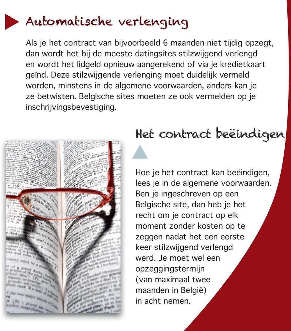 Belgische sites moeten ze ook vermelden op je inschrijvingsbevestiging. Het contract beëindigen u Hoe je het contract kan beëindigen, lees je in de algemene voorwaarden.