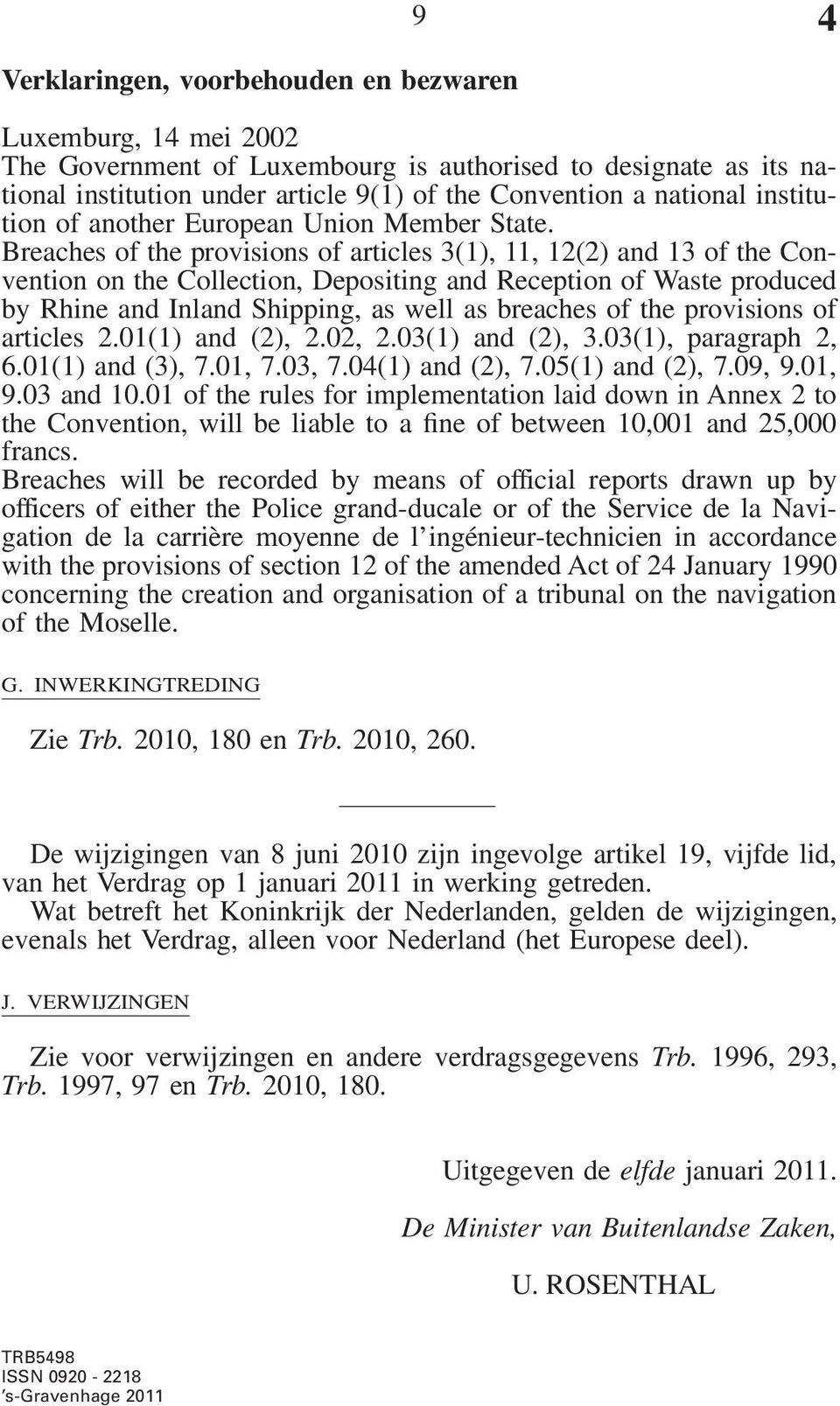 Breaches of the provisions of articles 3(1), 11, 12(2) and 13 of the Convention on the Collection, Depositing and Reception of Waste produced by Rhine and Inland Shipping, as well as breaches of the