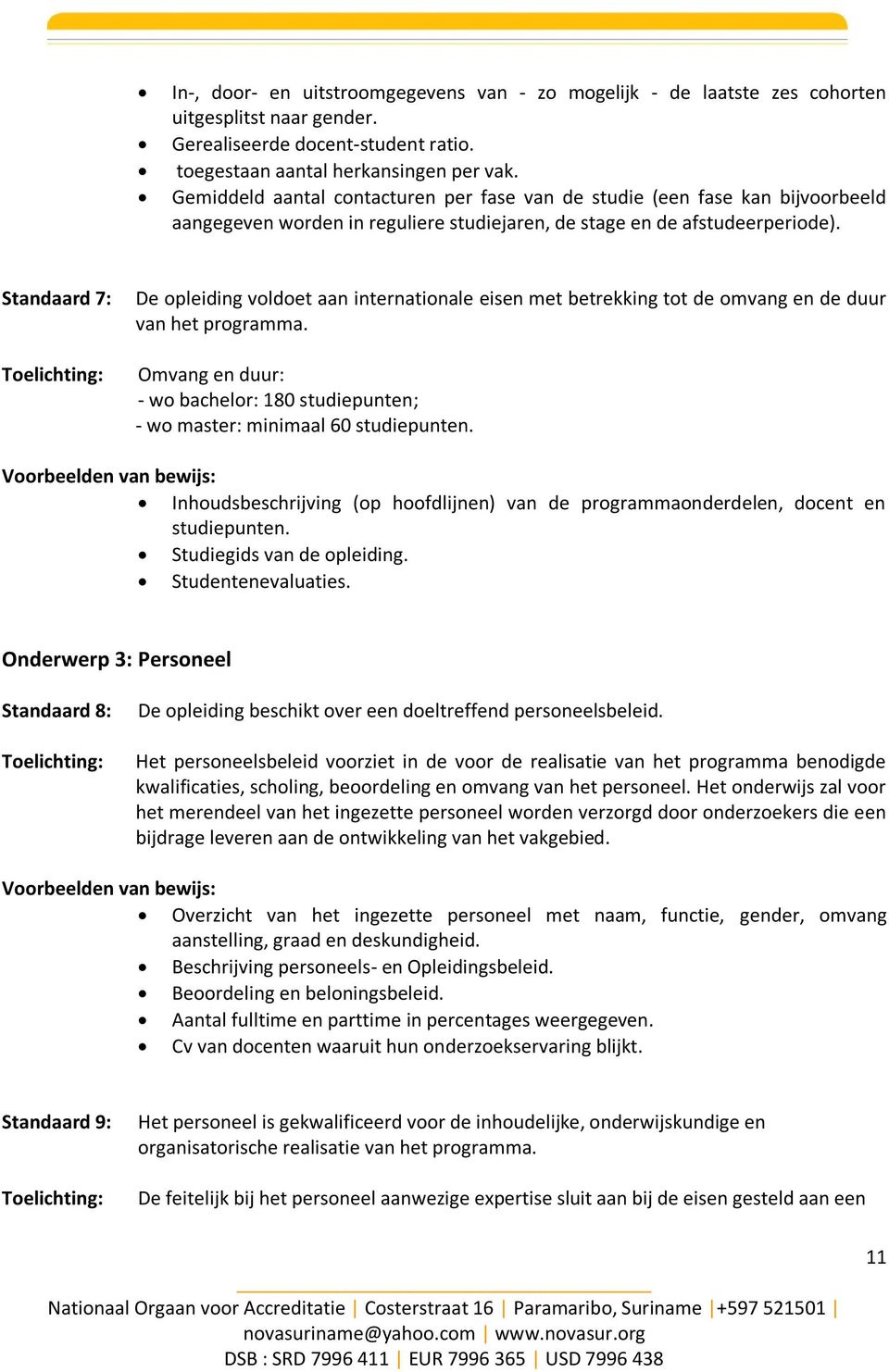 Standaard 7: De opleiding voldoet aan internationale eisen met betrekking tot de omvang en de duur van het programma.