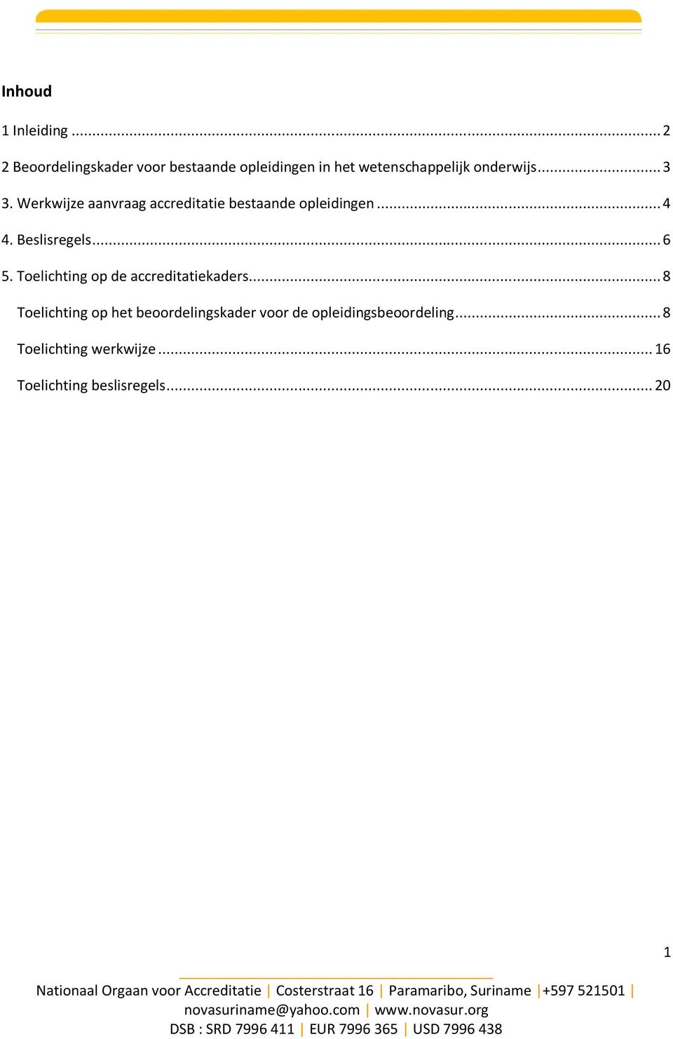 Werkwijze aanvraag accreditatie bestaande opleidingen... 4 4. Beslisregels... 6 5.