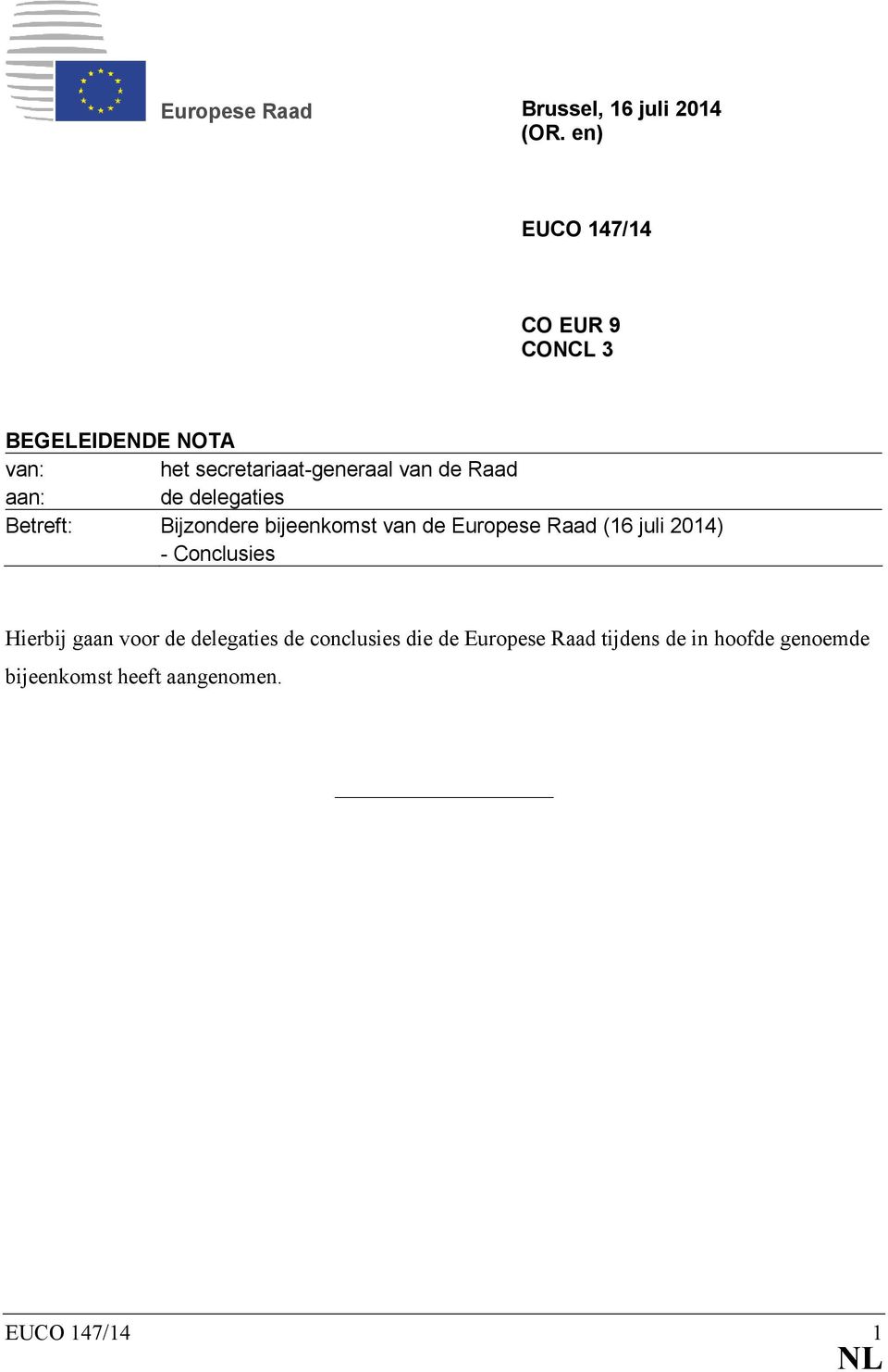 aan: de delegaties Betreft: Bijzondere bijeenkomst van de Europese Raad (16 juli 2014) -
