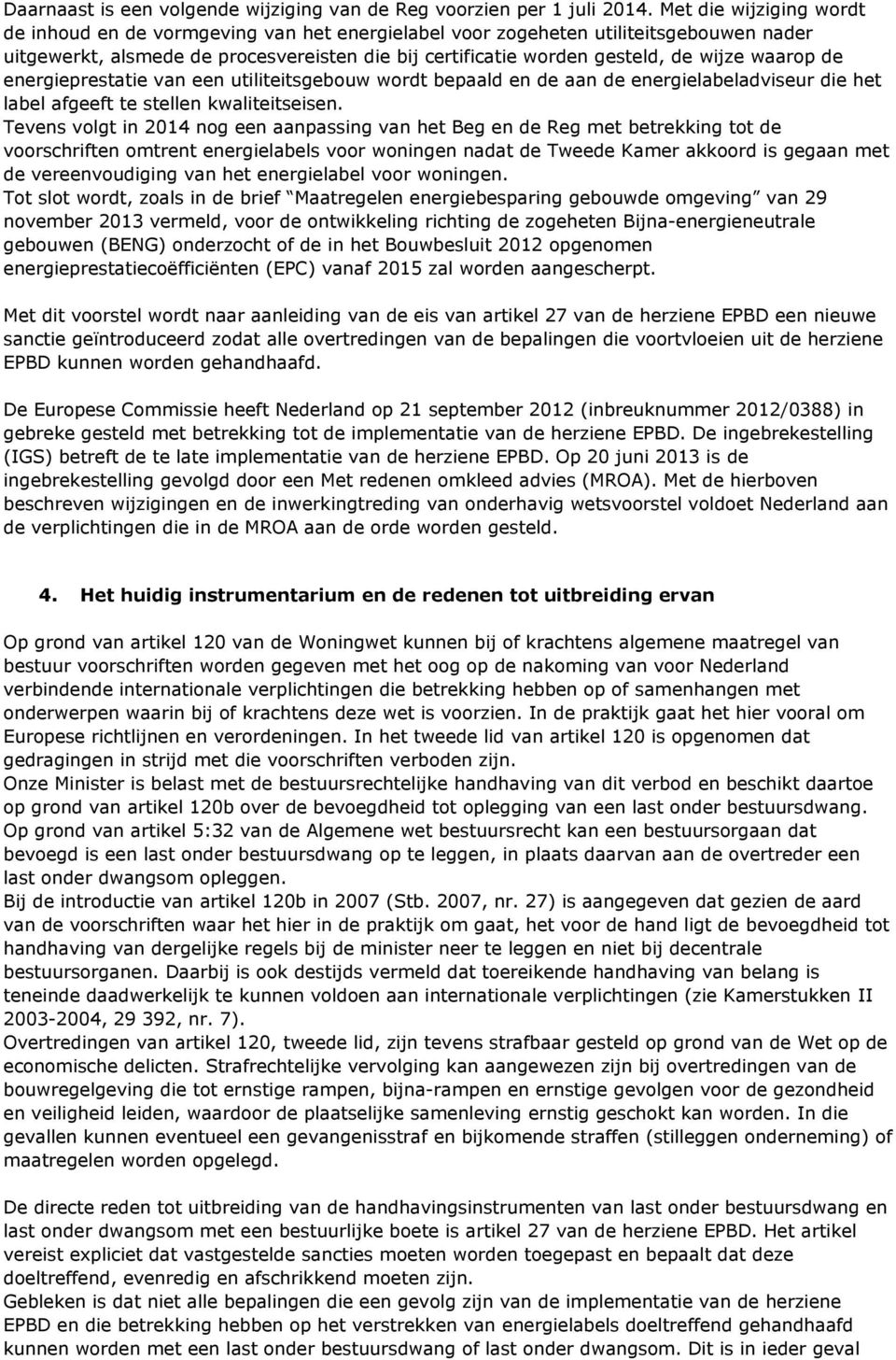 waarop de energieprestatie van een utiliteitsgebouw wordt bepaald en de aan de energielabeladviseur die het label afgeeft te stellen kwaliteitseisen.