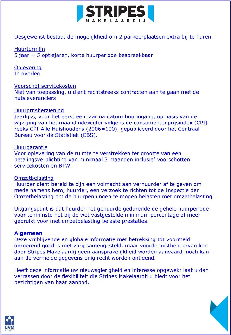 van de wijziging van het maandindexcijfer volgens de consumentenprijsindex (CPI) reeks CPI-Alle Huishoudens (2006=100), gepubliceerd door het Centraal Bureau voor de Statistiek (CBS).