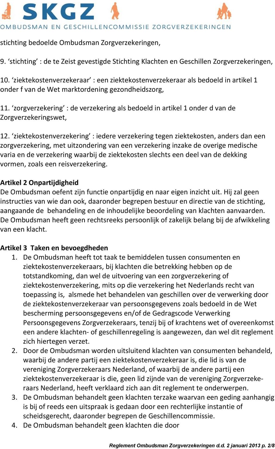 zorgverzekering : de verzekering als bedoeld in artikel 1 onder d van de Zorgverzekeringswet, 12.