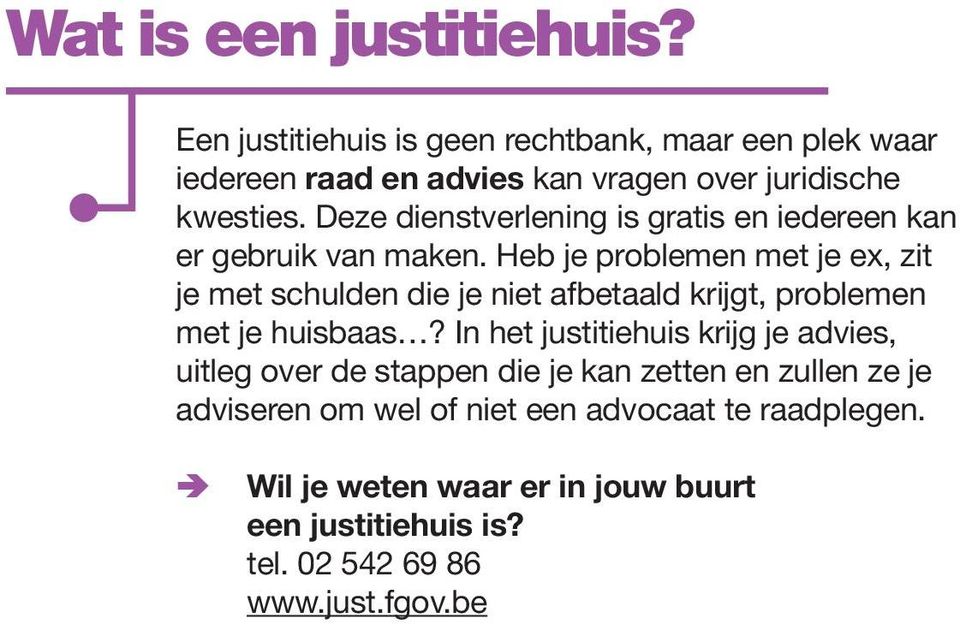 Deze dienstverlening is gratis en iedereen kan er gebruik van maken.