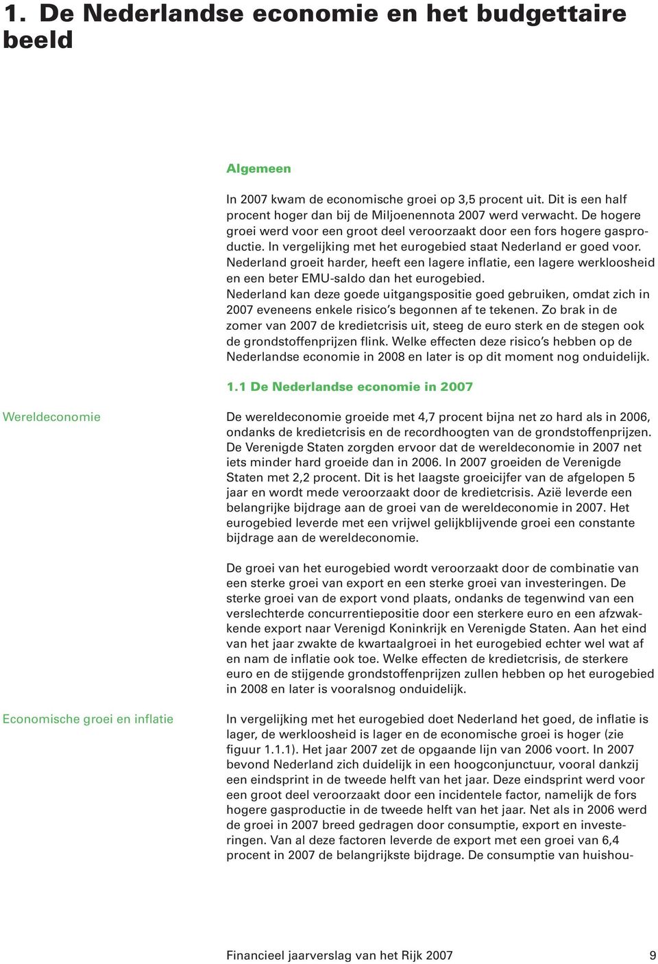 Nederland groeit harder, heeft een lagere inflatie, een lagere werkloosheid en een beter EMU-saldo dan het eurogebied.