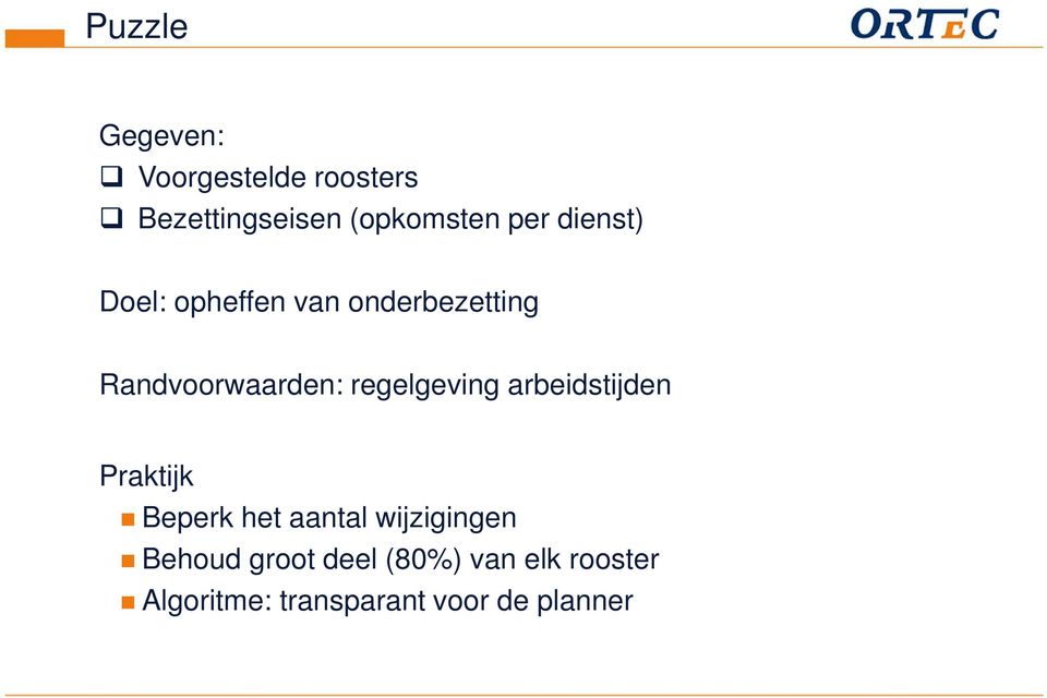 regelgeving arbeidstijden Praktijk Beperk het aantal wijzigingen