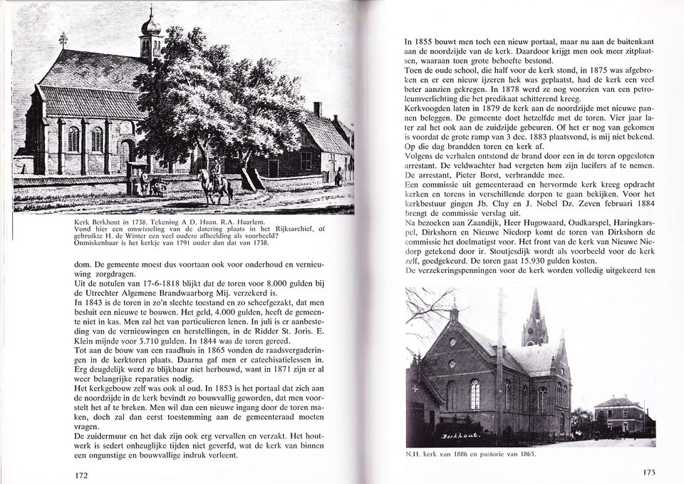 In 1878 werd ze nog voorzien van een petrolcumverlichting die het predikaat schitterend kreeg. Kerkvoogden laten in 1879 de kerk aan de noordzijde met nieuwe pannen beleggen.