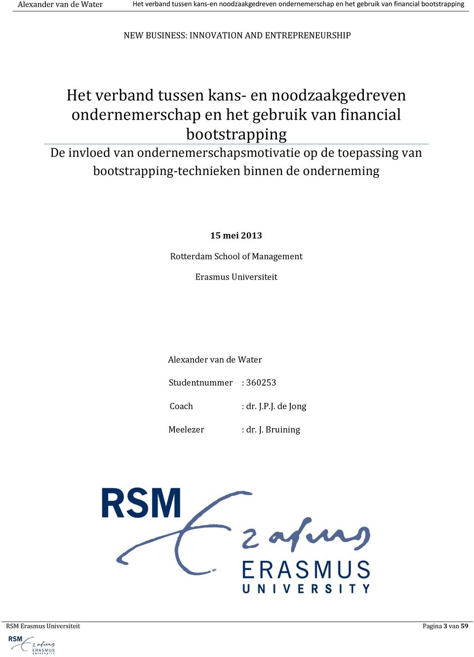 bootstrapping-technieken binnen de onderneming 15 mei 2013 Rotterdam School of Management Erasmus Universiteit