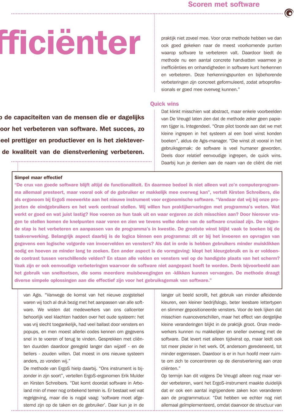 Deze herkenningspunten en bijbehorende verbeteringen zijn concreet geformuleerd, zodat arboprofessionals er goed mee overweg kunnen.