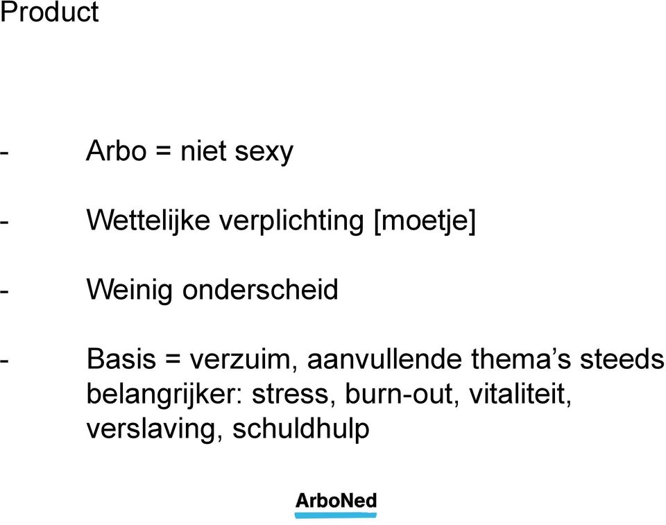 Basis = verzuim, aanvullende thema s steeds