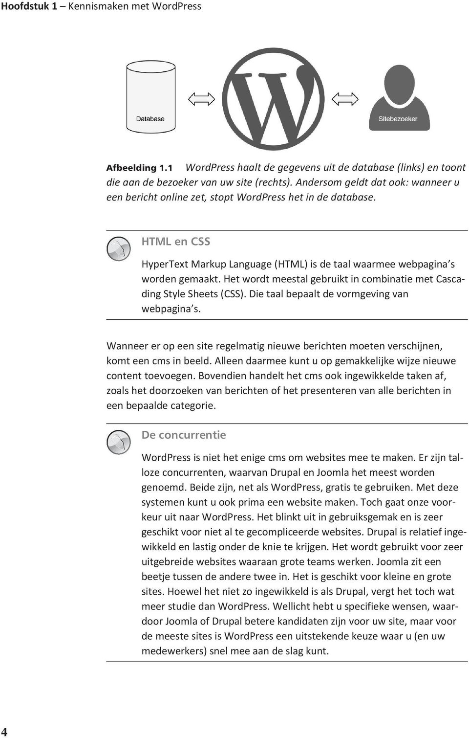 Het wordt meestal gebruikt in combinatie met Cascading Style Sheets (CSS). Die taal bepaalt de vormgeving van webpagina s.