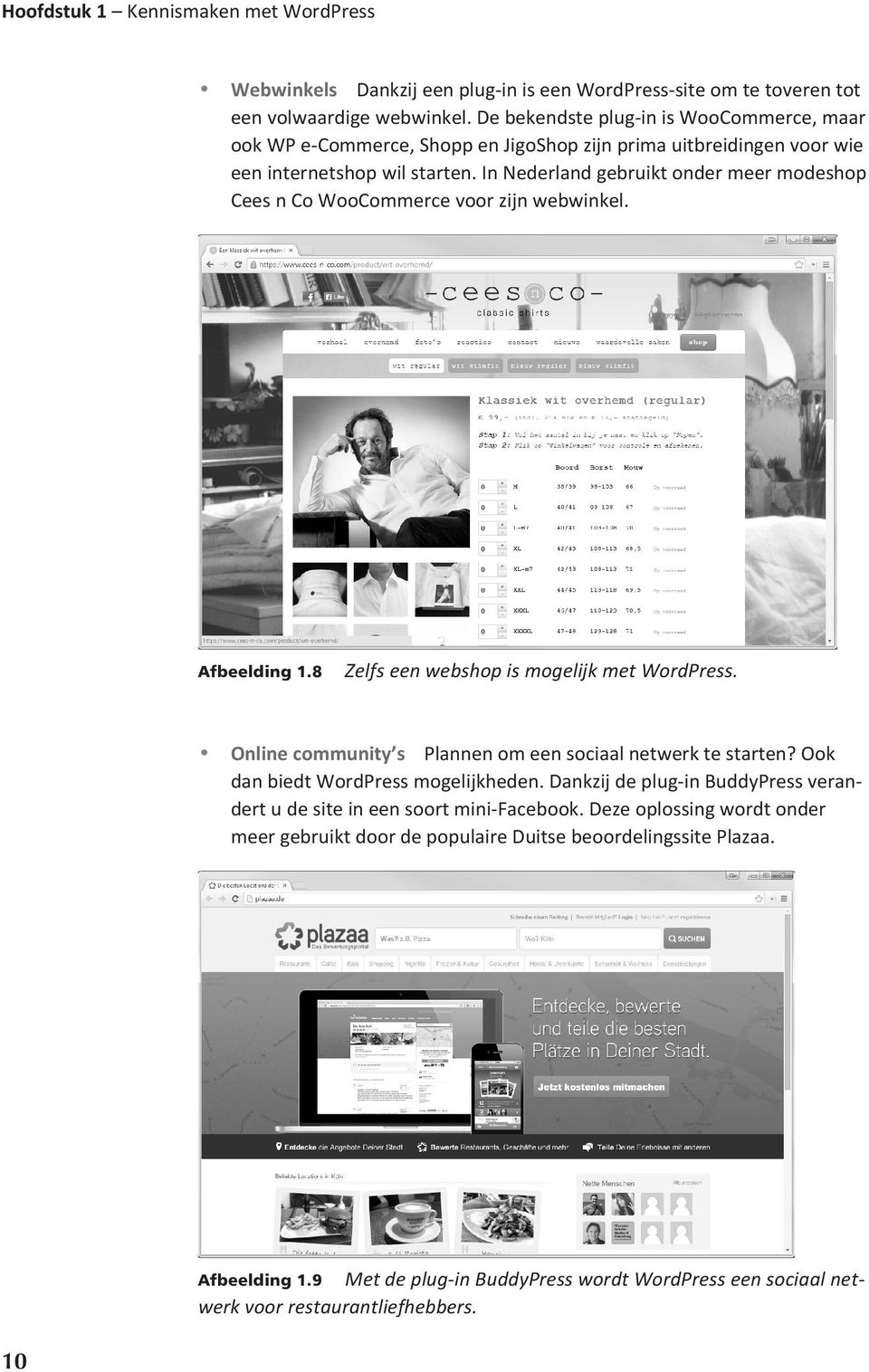 In Nederland gebruikt onder meer modeshop Cees n Co WooCommerce voor zijn webwinkel. Afbeelding 1.8 Zelfs een webshop is mogelijk met WordPress.