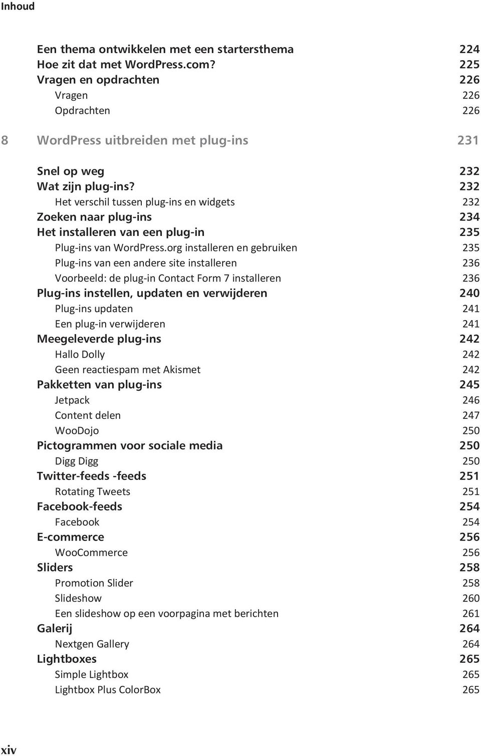 232 Het verschil tussen plug-ins en widgets 232 Zoeken naar plug-ins 234 Het installeren van een plug-in 235 Plug-ins van WordPress.