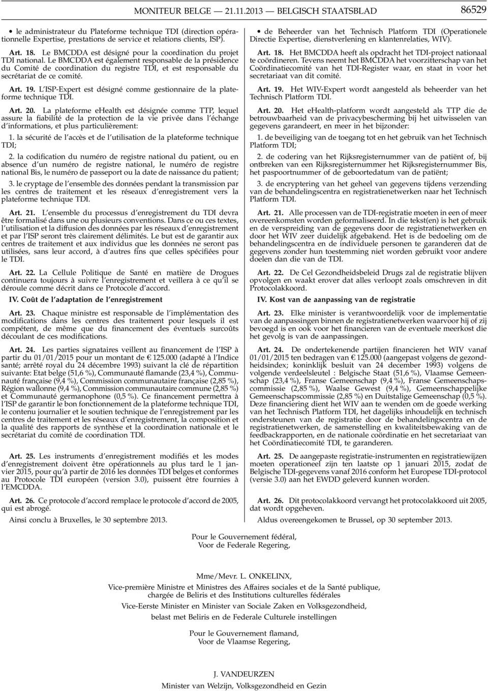 Le BMCDDA est également responsable de la présidence du Comité de coordination du registre TDI, et est responsable du secrétariat de ce comité. Art. 19.