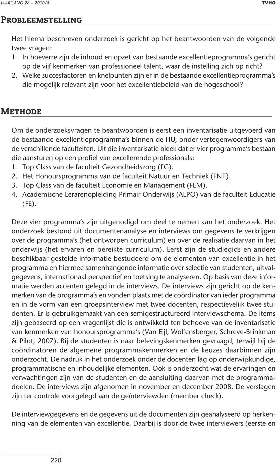 Welke succesfactoren en knelpunten zijn er in de bestaande excellentieprogramma s die mogelijk relevant zijn voor het excellentiebeleid van de hogeschool?