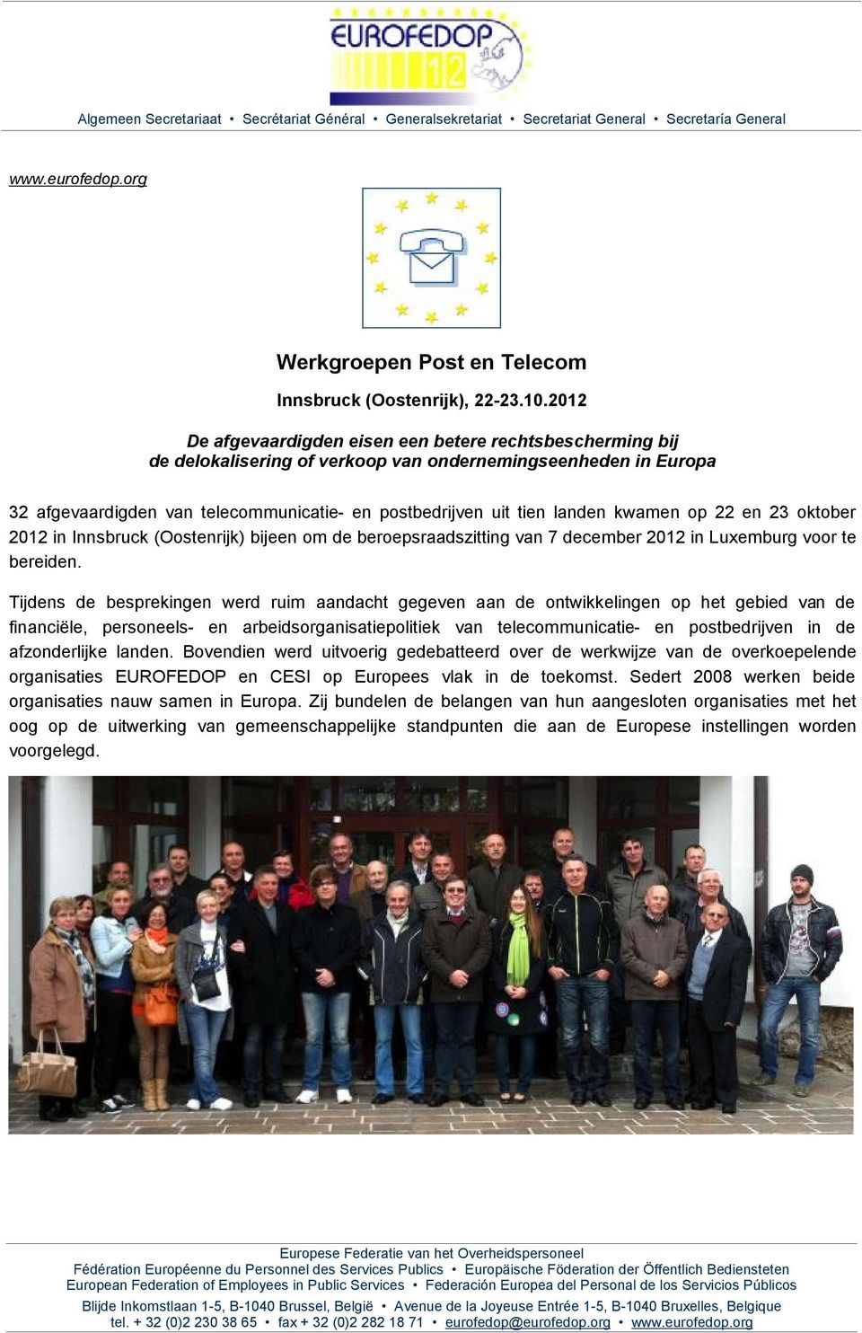 kwamen op 22 en 23 oktober 2012 in Innsbruck (Oostenrijk) bijeen om de beroepsraadszitting van 7 december 2012 in Luxemburg voor te bereiden.