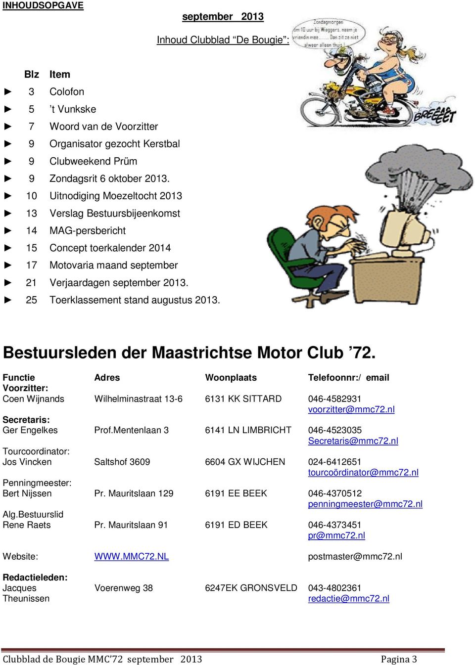25 Toerklassement stand augustus 2013. Bestuursleden der Maastrichtse Motor Club 72.