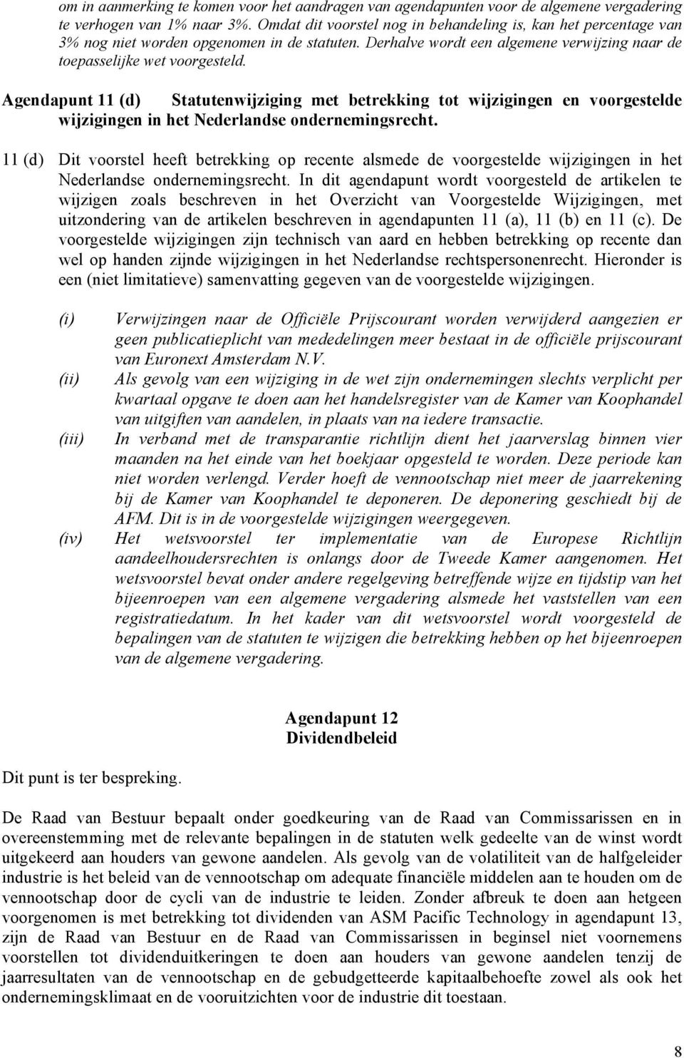 Agendapunt 11 (d) Statutenwijziging met betrekking tot wijzigingen en voorgestelde wijzigingen in het Nederlandse ondernemingsrecht.