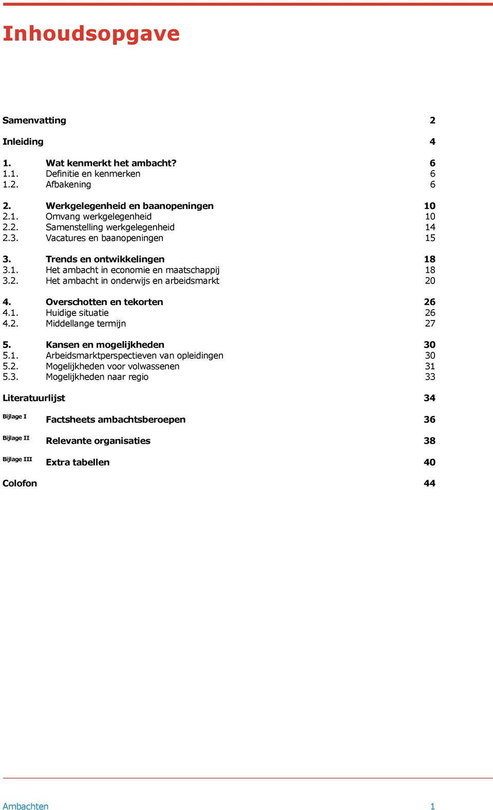 1. Huidige situatie 26 4.2. Middellange termijn 27 5. Kansen en mogelijkheden 30