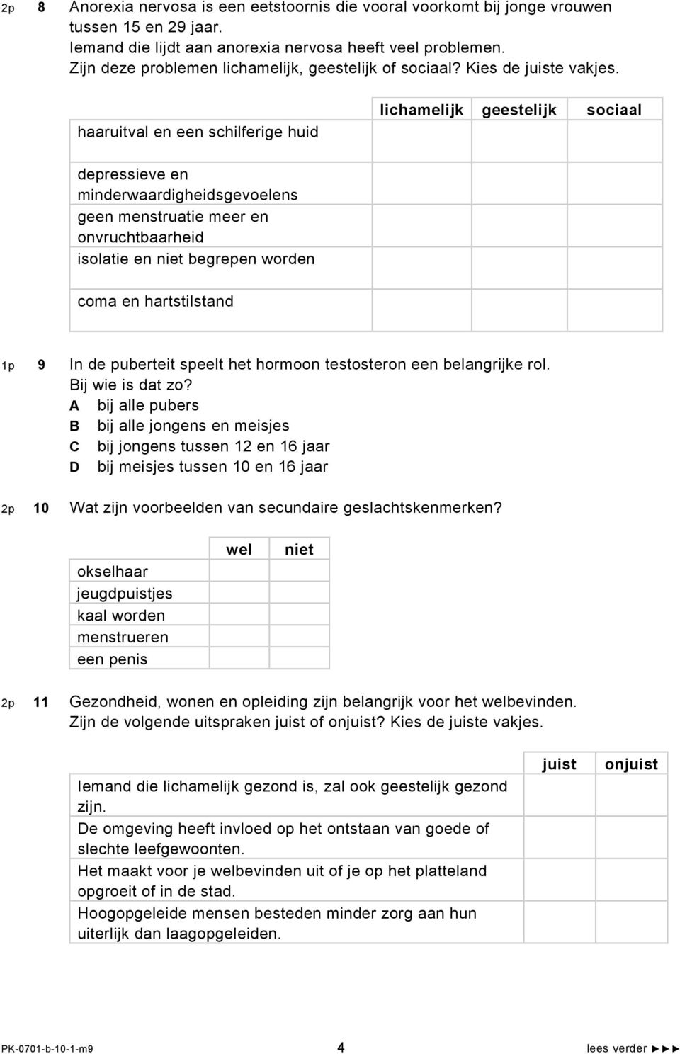 haaruitval en een schilferige huid lichamelijk geestelijk sociaal depressieve en minderwaardigheidsgevoelens geen menstruatie meer en onvruchtbaarheid isolatie en niet begrepen worden coma en