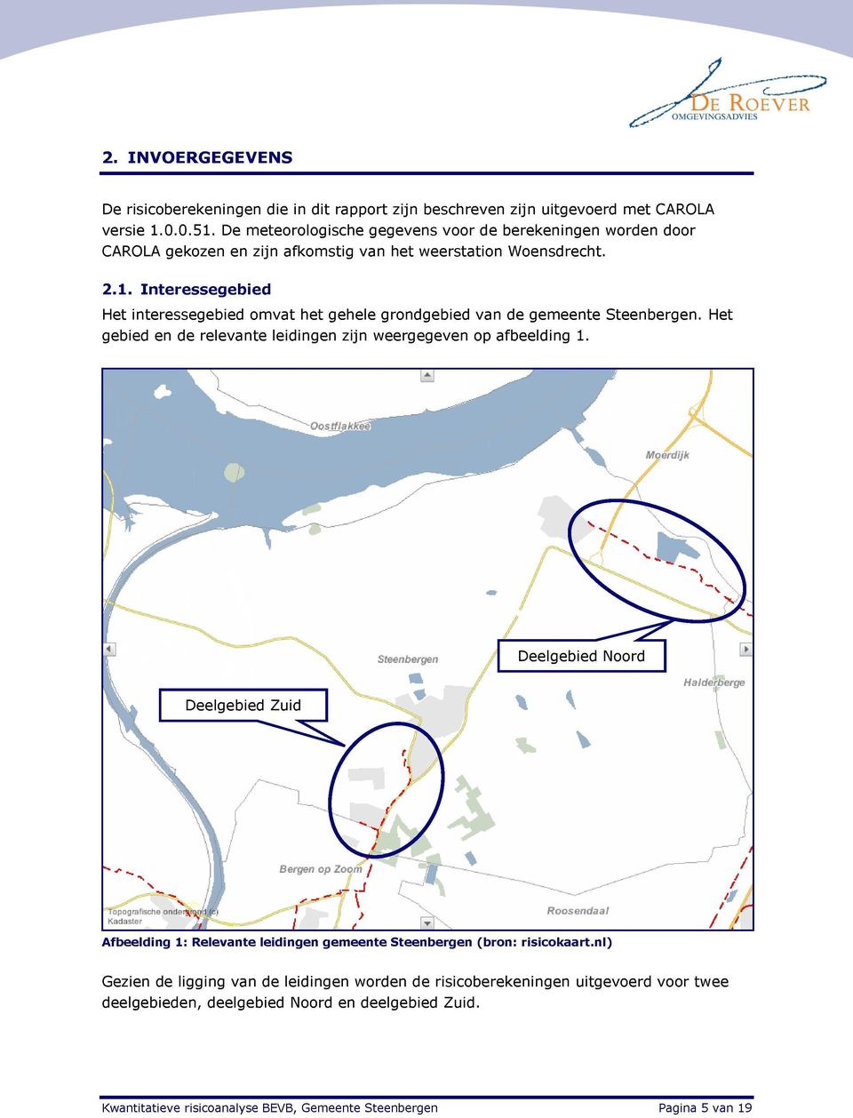 . nteressegebed Het nteressegebed omvat het gehele grondgebed van de gemeente Steenbergen. Het gebed en de relevante ledngen zjn weergegeven op afbeeldng.