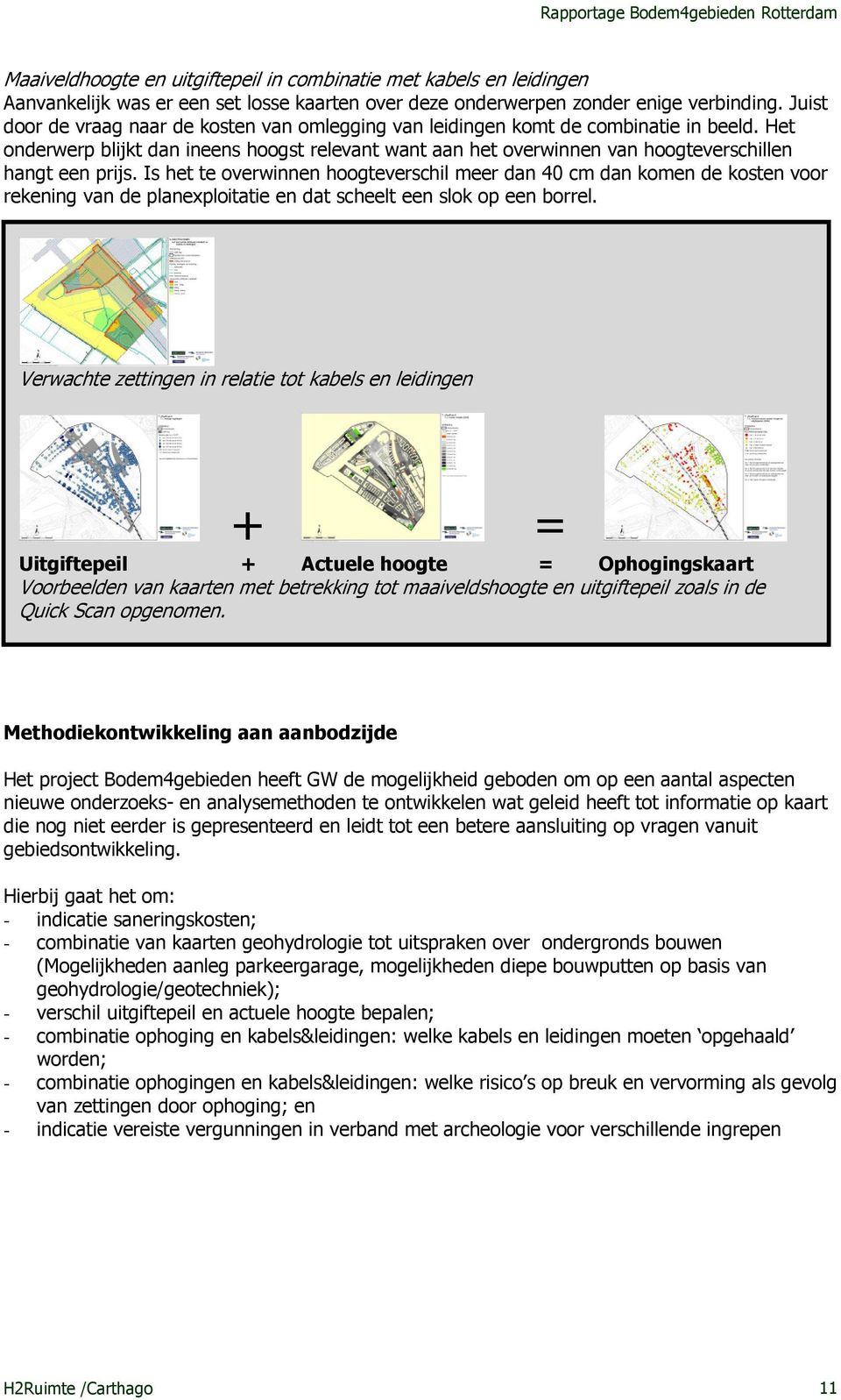 Het onderwerp blijkt dan ineens hoogst relevant want aan het overwinnen van hoogteverschillen hangt een prijs.