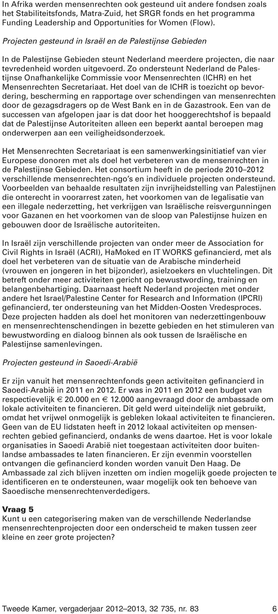 Zo ondersteunt Nederland de Palestijnse Onafhankelijke Commissie voor Mensenrechten (ICHR) en het Mensenrechten Secretariaat.