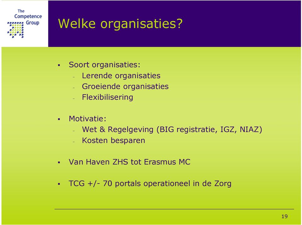 organisaties - Flexibilisering Motivatie: - Wet & Regelgeving