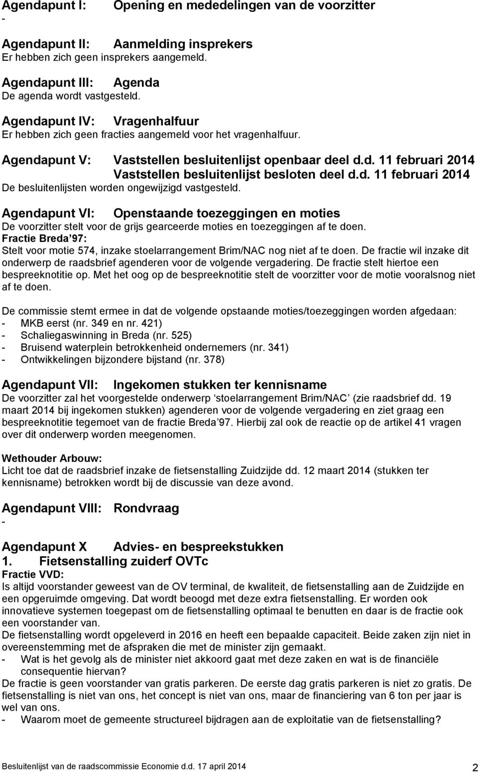 d. 11 februari 2014 De besluitenlijsten worden ongewijzigd vastgesteld.