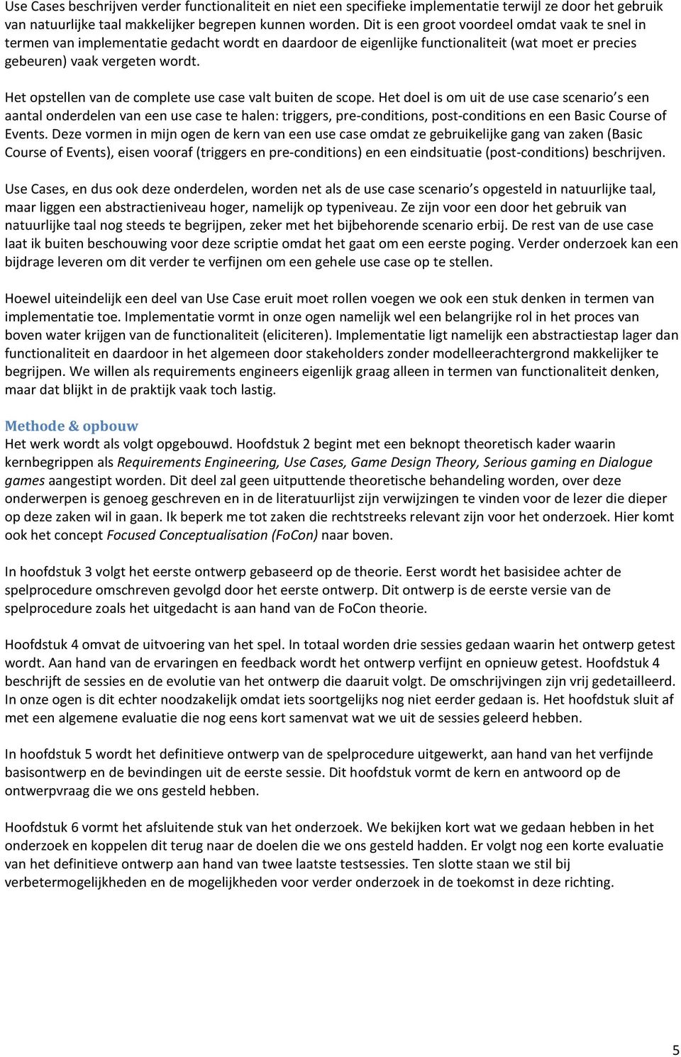 Het opstellen van de complete use case valt buiten de scope.