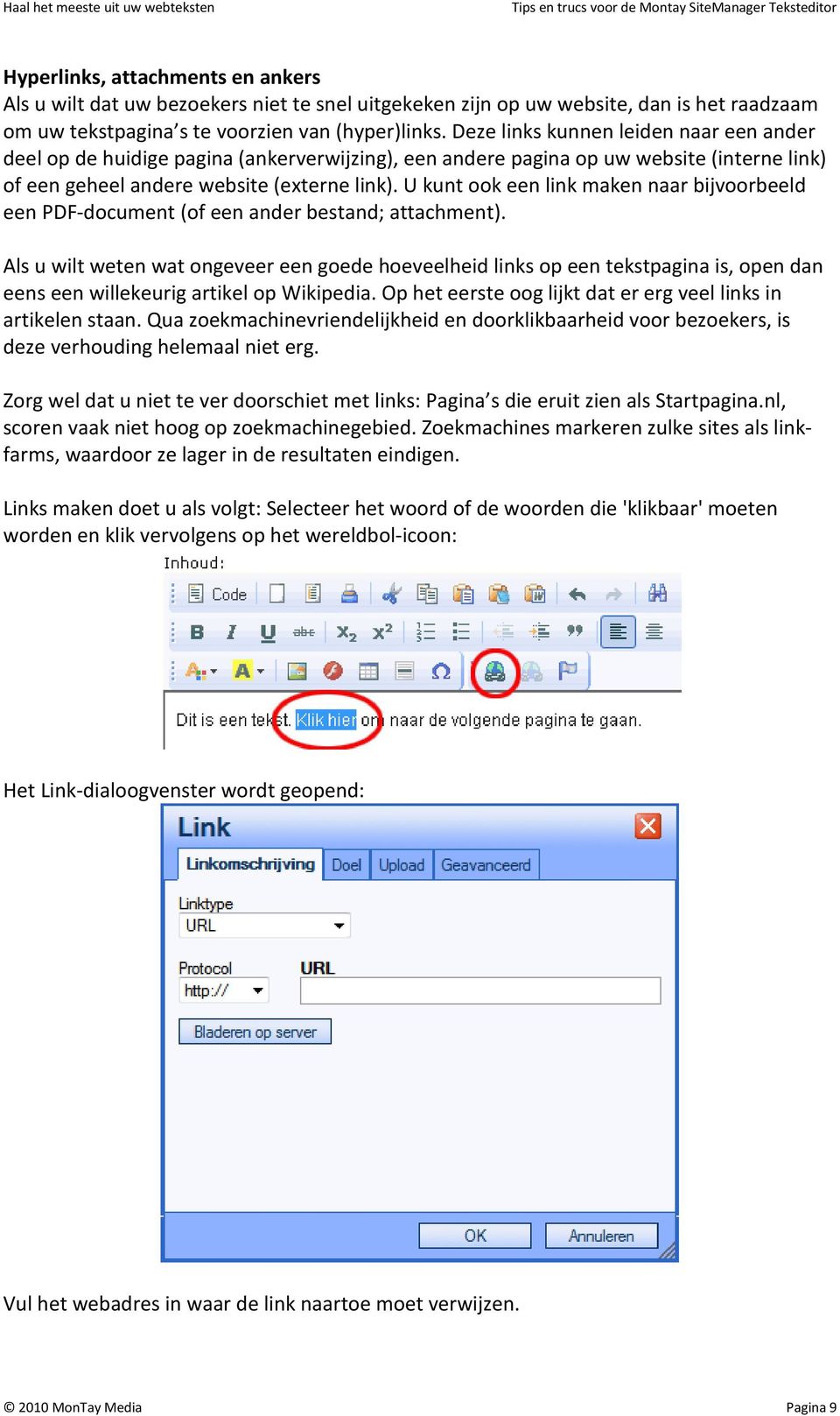 U kunt ook een link maken naar bijvoorbeeld een PDF-document (of een ander bestand; attachment).