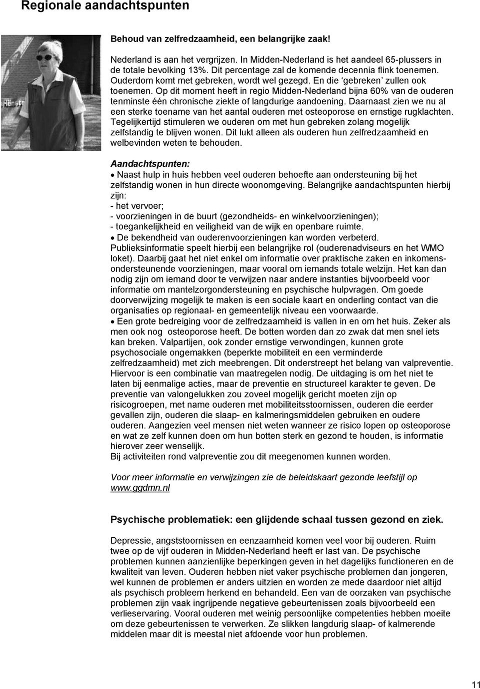 Op dit moment heeft in regio Midden-Nederland bijna 60% van de ouderen tenminste één chronische ziekte of langdurige aandoening.