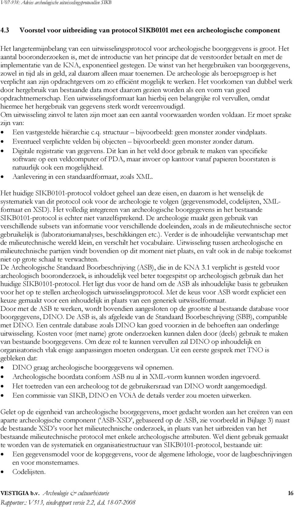 De winst van het hergebruiken van boorgegevens, zowel in tijd als in geld, zal daarom alleen maar toenemen.