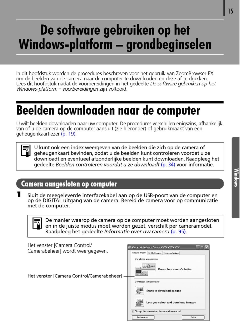 Beelden downloaden naar de computer U wilt beelden downloaden naar uw computer.