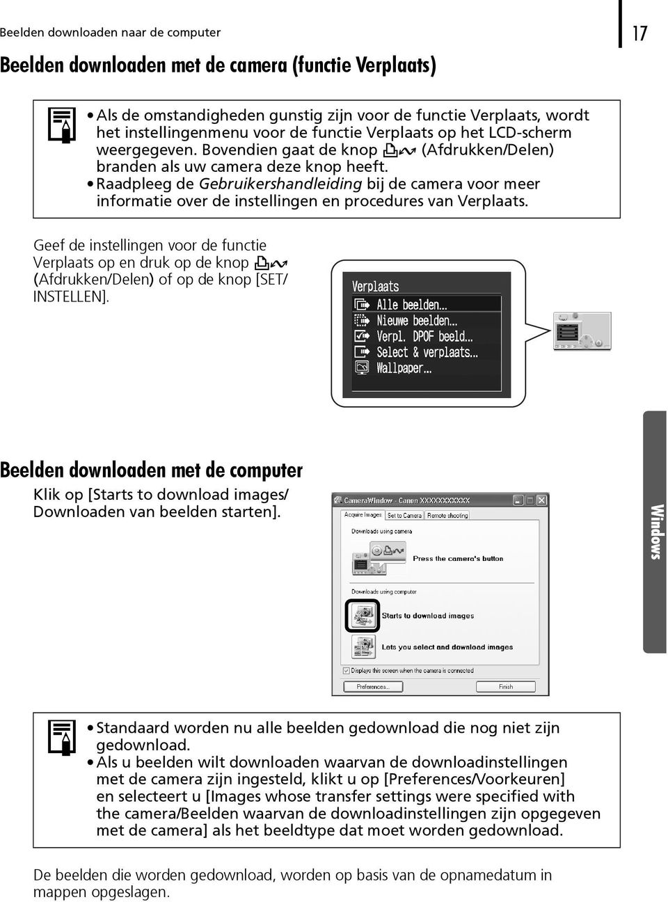 Raadpleeg de Gebruikershandleiding bij de camera voor meer informatie over de instellingen en procedures van Verplaats.