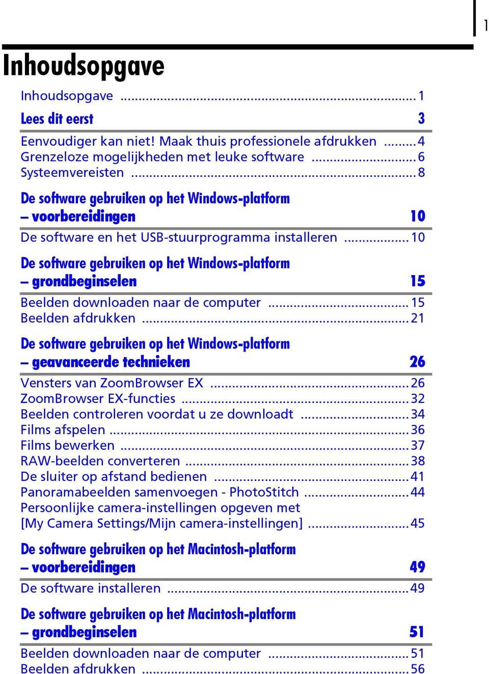 ..10 De software gebruiken op het Windows-platform grondbeginselen 15 Beelden downloaden naar de computer...15 Beelden afdrukken.