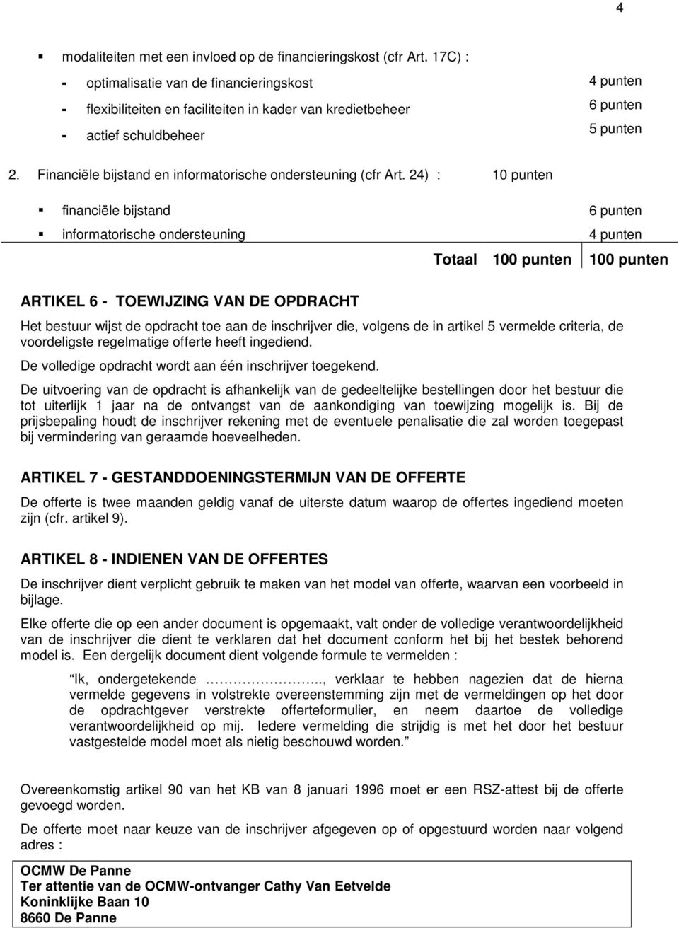 Financiële bijstand en informatorische ondersteuning (cfr Art.