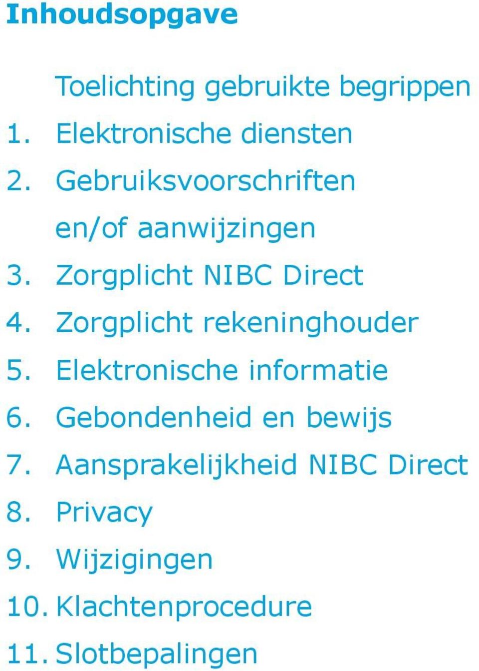 Zorgplicht rekeninghouder 5. Elektronische informatie 6.