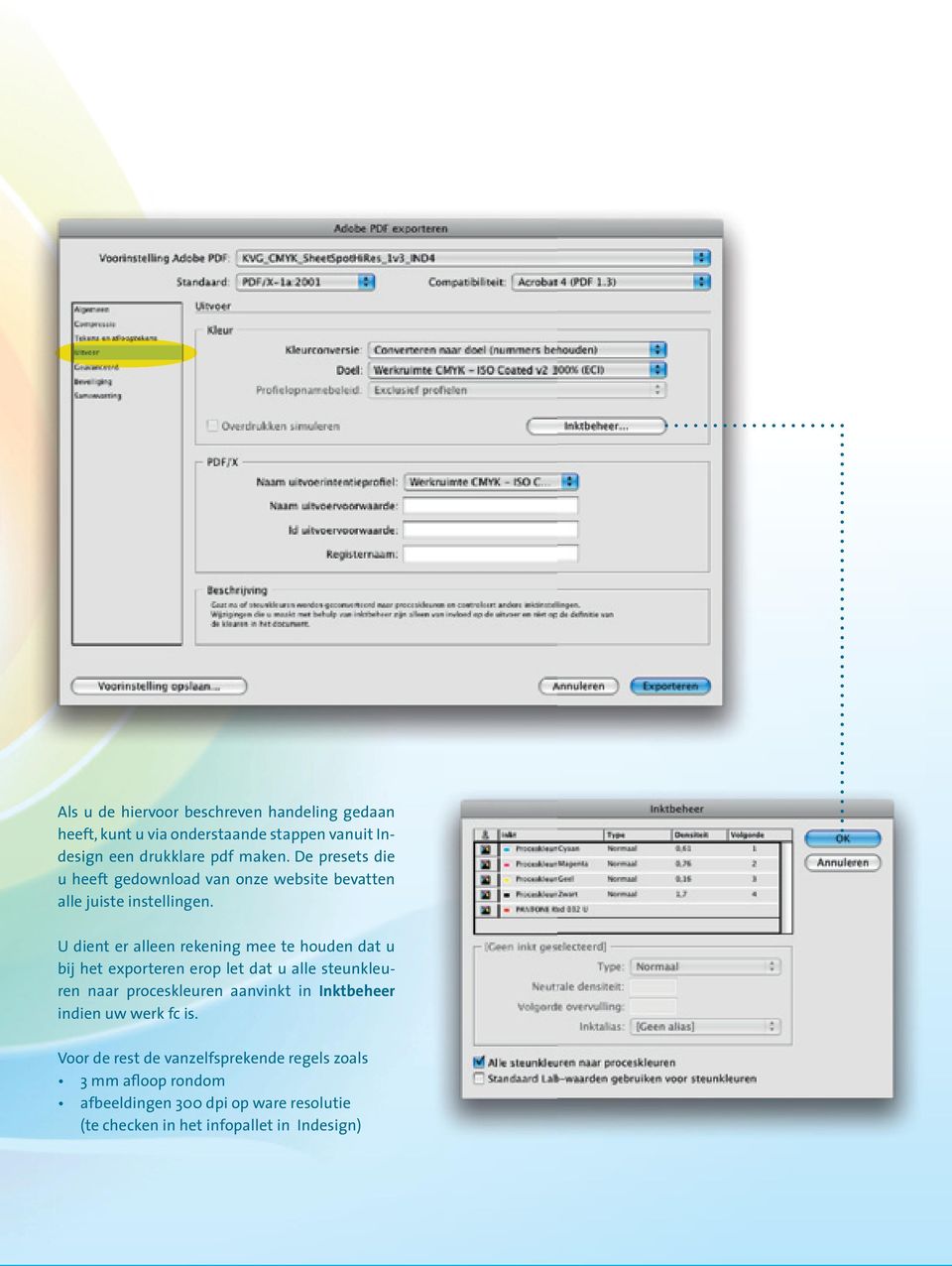 U dient er alleen rekening mee te houden dat u bij het exporteren erop let dat u alle steunkleuren naar proceskleuren aanvinkt in