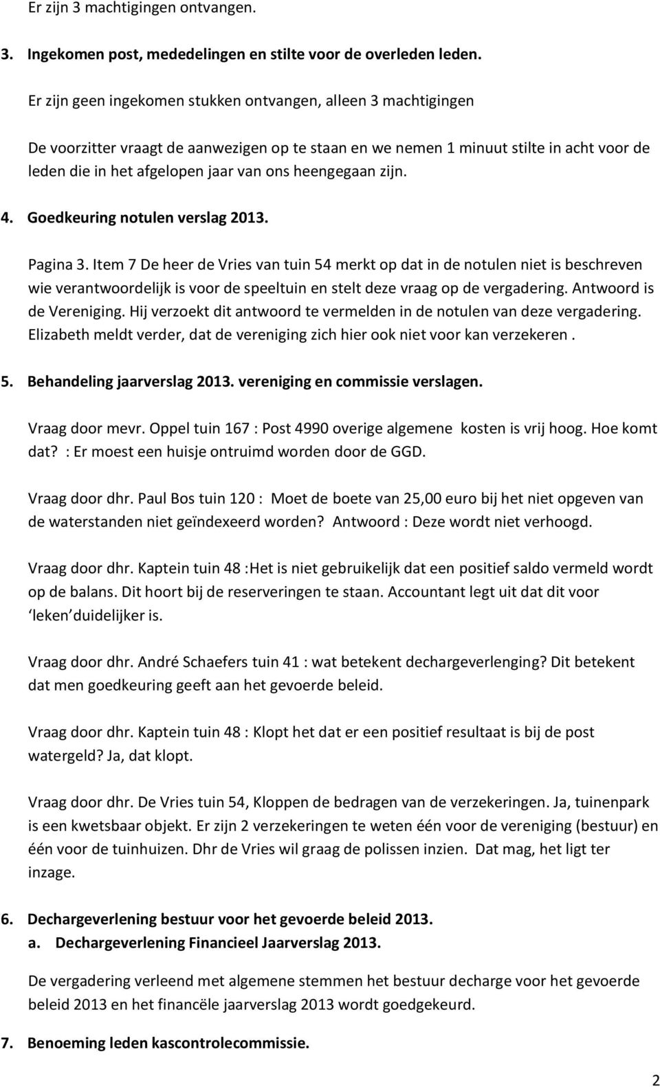 heengegaan zijn. 4. Goedkeuring notulen verslag 2013. Pagina 3.