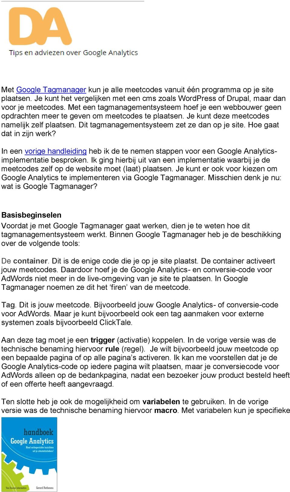 Dit tagmanagementsysteem zet ze dan op je site. Hoe gaat dat in zijn werk? In een vorige handleiding heb ik de te nemen stappen voor een Google Analyticsimplementatie besproken.