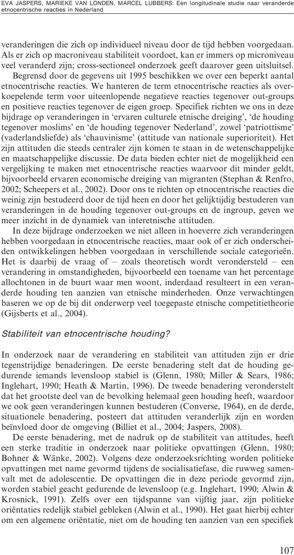 Begrensd door de gegevens uit 1995 beschikken we over een beperkt aantal etnocentrische reacties.