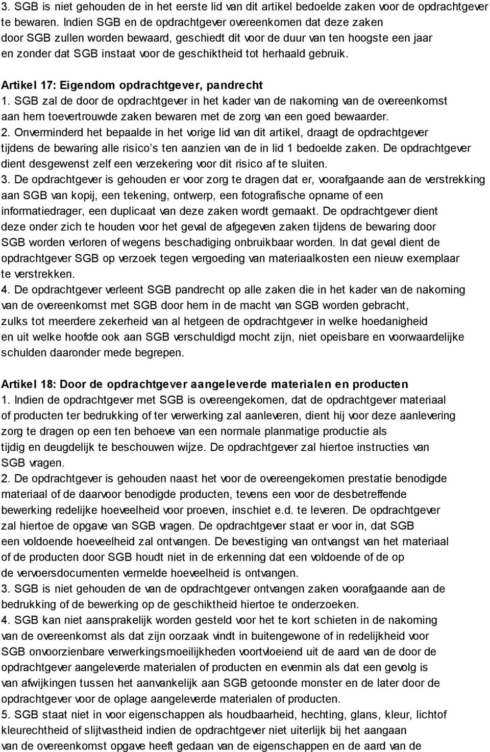 herhaald gebruik. Artikel 17: Eigendom opdrachtgever, pandrecht 1.