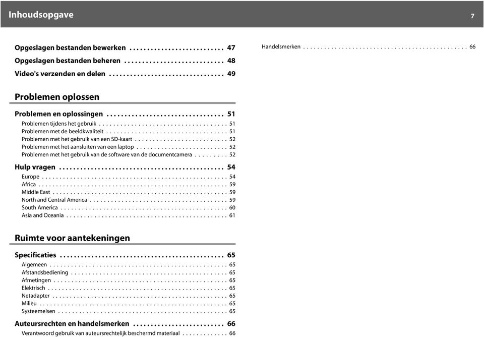 ..52 Problemen met het gebruik vn de softwre vn de documentcmer......... 52 Hulp vrgen... 54 Europe...54 Afric... 59 Middle Est...59 North nd Centrl Americ...59 South Americ...60 Asi nd Oceni.