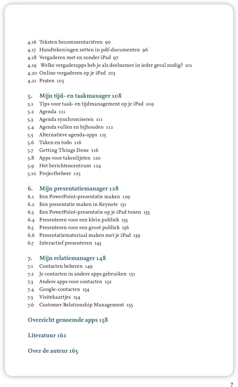 4 Agenda vullen en bijhouden 112 5.5 Alternatieve agenda-apps 115 5.6 Taken en todo 116 5.7 Getting Things Done 116 5.8 Apps voor takenlijsten 120 5.9 Het berichtencentrum 124 5.