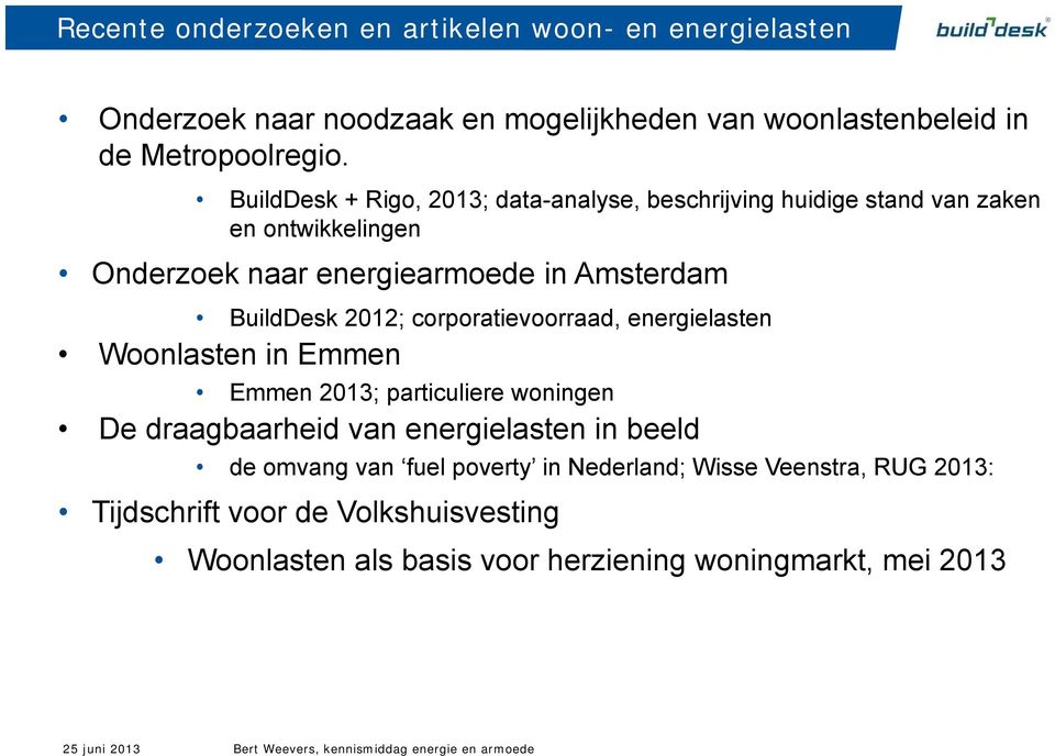 corporatievoorraad, energielasten Woonlasten in Emmen Emmen 2013; particuliere woningen De draagbaarheid van energielasten in beeld de omvang van fuel poverty in