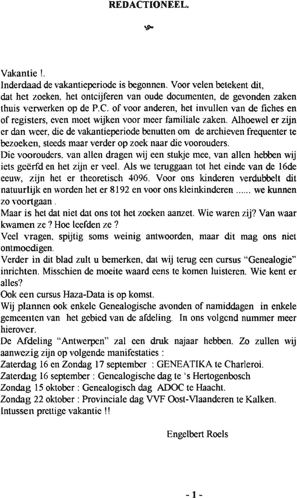 van allen dragen wij een stukje mee, van allen hebben wij iets geërfd en het zijn er veel. Als we teruggaan tot het einde van de l6de eeurv, zijn het er theoretisch,1096.