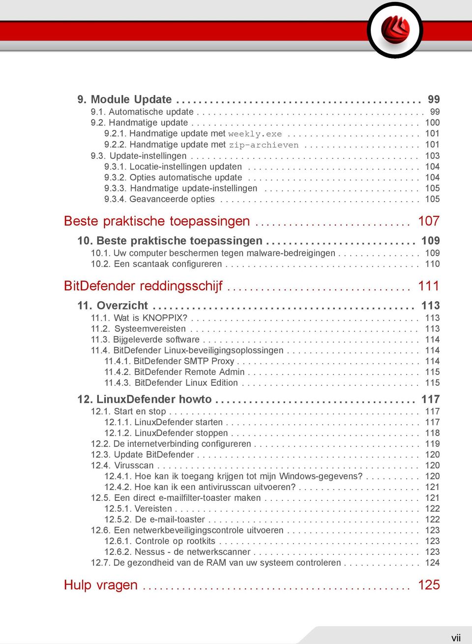 3.1. Locatie-instellingen updaten............................... 104 9.3.2. Opties automatische update............................... 104 9.3.3. Handmatige update-instellingen............................ 105 9.